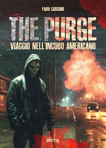 The purge. Viaggio nell'incubo americano - Fabio Cassano - Libro Shatter 2024, Cinema | Libraccio.it