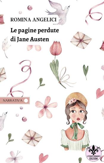 Le pagine perdute di Jane Austen - Romina Angelici - Libro Literary Romance 2023 | Libraccio.it