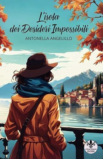 L'isola dei desideri impossibili - Antonella Angelillo - Libro Literary Romance 2024 | Libraccio.it