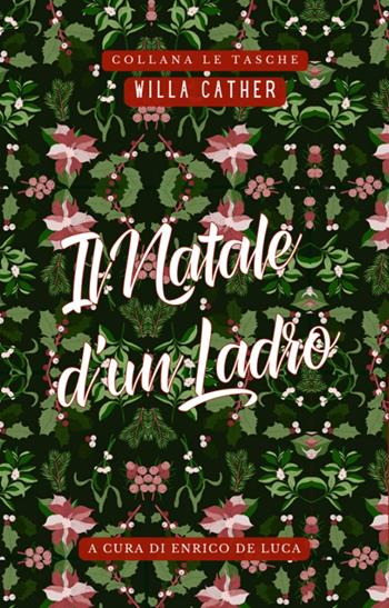Il Natale d'un ladro. Ediz. speciale - Willa Cather - Libro Literary Romance 2023, Le tasche | Libraccio.it