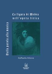 La figura di Medea nell'opera lirica. Dalla parola alla musica