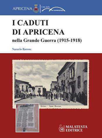 I caduti di Apricena nella Grande Guerra (1915-1918). Ediz. illustrata - Nazario Barone - Libro Malatesta Editrice 2024 | Libraccio.it