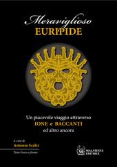Meraviglioso Euripide. Un piacevole viaggio attraverso Ione e Baccanti ed altro ancora. Testo greco a fronte