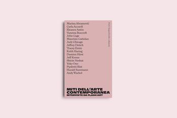 Miti dell'arte contemporanea. Interviste da Flash Art  - Libro Politi Seganfreddo Edizioni 2024 | Libraccio.it