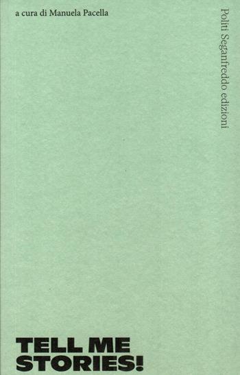 Tell me stories!  - Libro Politi Seganfreddo Edizioni 2024 | Libraccio.it