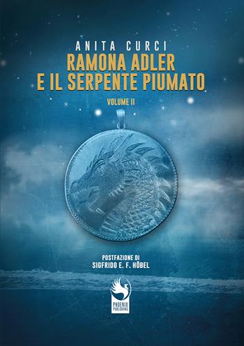 Ramona Adler e il serpente piumato. Vol. 2 - Anita Curci - Libro Phoenix Film Production 2022 | Libraccio.it