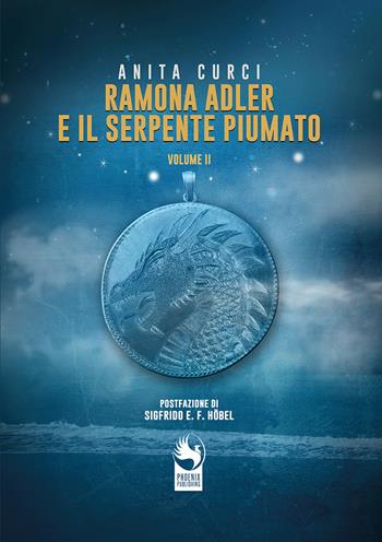 Ramona Adler e il serpente piumato. Vol. 2 - Anita Curci - Libro Phoenix Publishing 2022 | Libraccio.it