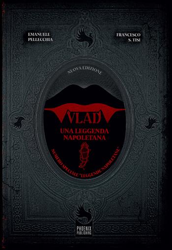 Vlad. Una leggenda napoletana - Emanuele Pellecchia, Francesco Saverio Tisi - Libro Phoenix Film Production 2023 | Libraccio.it