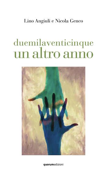 duemilaventicinque un altro anno - Lino Angiuli - Libro Quorum Edizioni 2024 | Libraccio.it