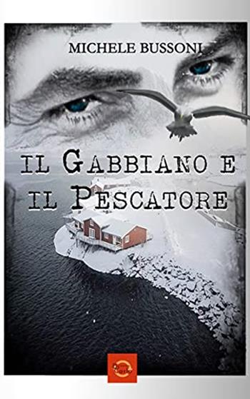 Il gabbiano e il pescatore - Michele Bussoni - Libro Di Carlo Edizioni 2022, Pegaso | Libraccio.it