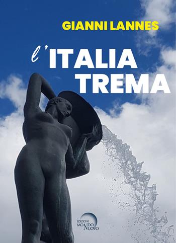 L'Italia trema - Gianni Lannes - Libro Mondo Nuovo 2023, Nuova Babele | Libraccio.it