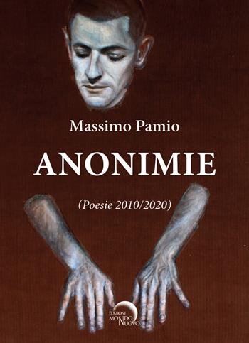 Anonimie. Poesie 2010-2020 - Massimo Pamio - Libro Mondo Nuovo 2023, Liminaria | Libraccio.it