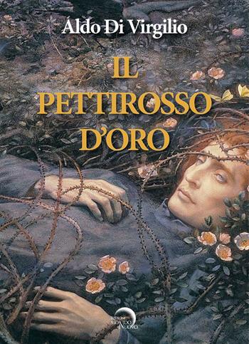 Il pettirosso d'oro - Aldo Di Virgilio - Libro Mondo Nuovo 2024, Nuova Babele | Libraccio.it