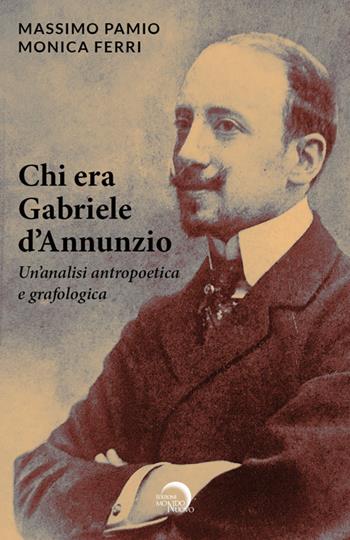 Chi era Gabriele d'Annunzio. Un'analisi antropoetica e grafologica - Massimo Pamio, Monica Ferri - Libro Mondo Nuovo 2024, Tascabili da viaggio | Libraccio.it