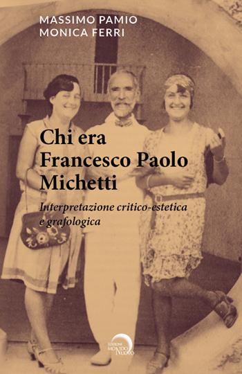 Chi era Francesco Paolo Michetti. Interpretazione critico-estetica e grafologica - Massimo Pamio, Monica Ferri - Libro Mondo Nuovo 2024, Tascabili da viaggio | Libraccio.it