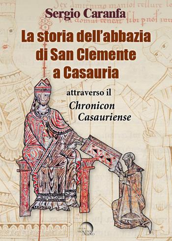 La storia dell'abbazia di San Clemente a Casauria attraverso il «Chronicon Casauriense» - Sergio Caranfa - Libro Mondo Nuovo 2024, Pigmalione. Arte e altre seduzioni | Libraccio.it