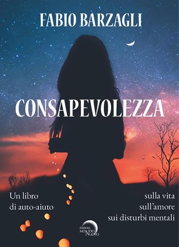 Consapevolezza - Fabio Barzagli - Libro Mondo Nuovo 2025, Salute e benessere | Libraccio.it