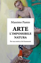 Arte. L'impossibile natura