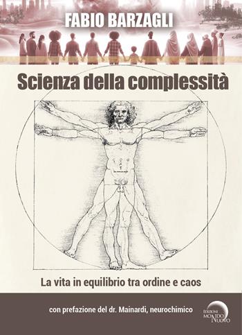 Scienza della complessità. La vita in equilibrio tra ordine e caos - Fabio Barzagli - Libro Mondo Nuovo 2026, Salute e benessere | Libraccio.it