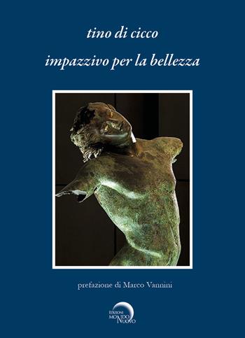 Impazzivo per la bellezza (circuito no librario) - Tino Di Cicco - Libro Mondo Nuovo 2026, Liminaria | Libraccio.it