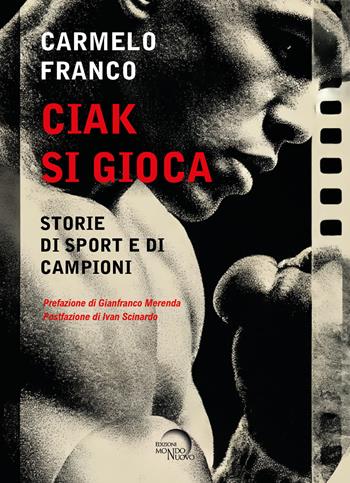 Ciak si gioca. Storie di sport e di campioni - Carmelo Franco - Libro Mondo Nuovo 2026, Nuova Babele | Libraccio.it