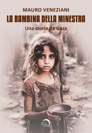 La bambina della minestra. Una storia da Gaza - Mauro Veneziani - Libro Mondo Nuovo 2026, Tascabili da viaggio | Libraccio.it