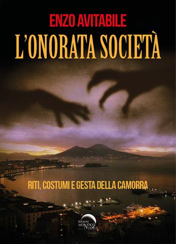 L'onorata società. Riti, costumi e gesta della camorra - Enzo Avitabile - Libro Mondo Nuovo 2026 | Libraccio.it