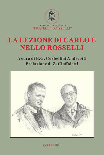 La lezione di Carlo e Nello Rosselli - Berto Giuseppe Corbellini Andreotti - Libro Impressum 2022 | Libraccio.it
