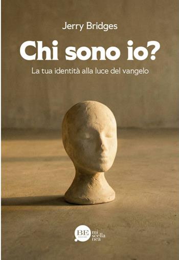 Chi sono io? La tua identità alla voce del vangelo - Jerry Bridges - Libro BE Edizioni 2026, Miscellanea | Libraccio.it