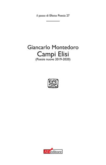 Campi Elisi (Poesie nuove 2019-2020) - Giancarlo Montedoro - Libro ATì Editore 2023, Il passo di Efesto. Poesia | Libraccio.it