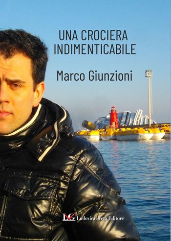 Una crociera indimenticabile - Marco Giunzioni - Libro LG Editore 2025 | Libraccio.it