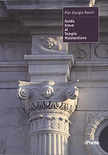 Guida breve al Tempio Malatestiano - Piergiorgio Pasini - Libro Il Ponte 2022 | Libraccio.it