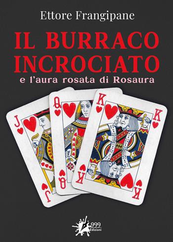 Il burraco incrociato e l'aura rosata di Rosaura - Ettore Frangipane - Libro 999 Edizioni 2022 | Libraccio.it