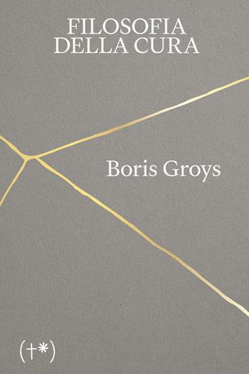 Filosofia della cura - Boris Groys - Libro Timeo (Palermo) 2023 | Libraccio.it