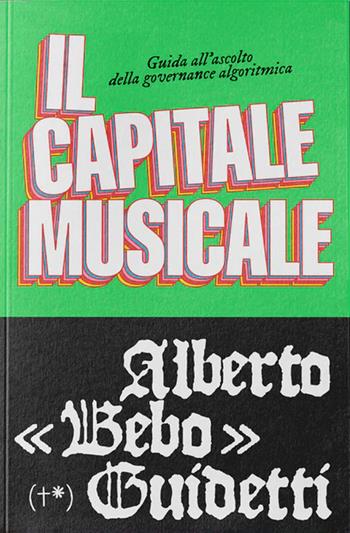 Il capitale musicale. Guida all'ascolto della governance algoritmica - Alberto «Bebo» Guidetti - Libro Timeo (Palermo) 2026 | Libraccio.it