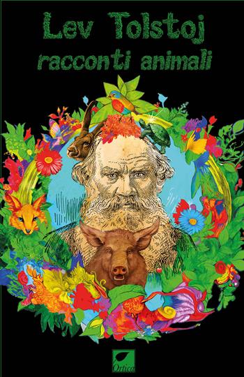 Racconti animali. Ediz. integrale - Lev Tolstoj - Libro Ortica Editrice 2024, La vecchia talpa | Libraccio.it