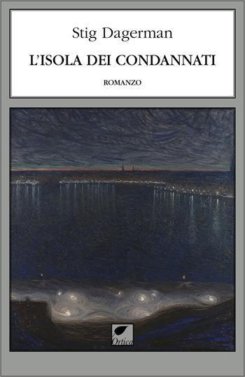 L'isola dei condannati - Stig Dagerman - Libro Ortica Editrice 2025, Le erbacce | Libraccio.it