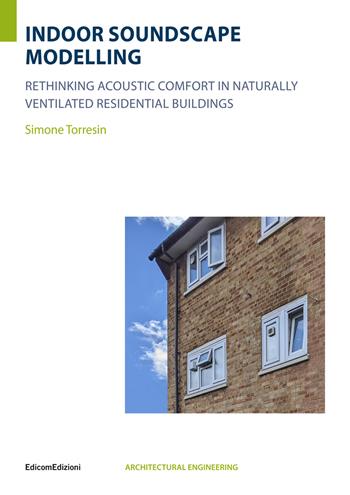 Indoor soundscape modelling rethinking acoustic comfort in naturally ventilated residential buildings - Simone Torresin - Libro Edicom 2023 | Libraccio.it
