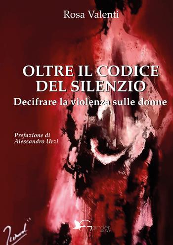 Oltre il codice del silenzio. Decifrare la violenza sulle donne - Rosa Valenti - Libro Gander Books 2023 | Libraccio.it