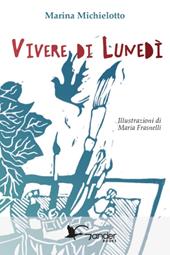 Vivere di lunedì. Ediz. illustrata