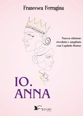 Io. Anna. Ediz. ampliata