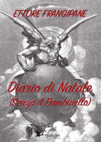 Diario di Natale (Senza il bambinello) - Ettore Frangipane - Libro Gander Books 2024 | Libraccio.it