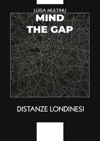Mind the gap. Distanze londinesi - Luisa Multinu - Libro Aporema Edizioni 2025 | Libraccio.it