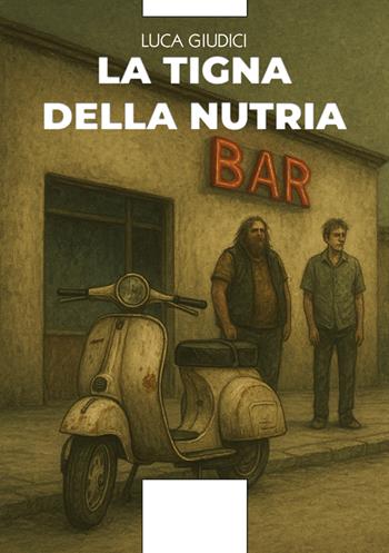 La tigna della nutria - Luca Giudici - Libro Aporema Edizioni 2025 | Libraccio.it