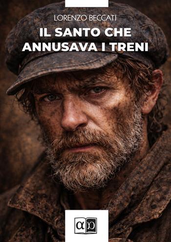 Il santo che annusava i treni - Lorenzo Beccati - Libro Aporema Edizioni 2026 | Libraccio.it