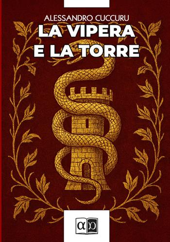 La vipera e la torre - Alessandro Cuccuru - Libro Aporema Edizioni 2025 | Libraccio.it