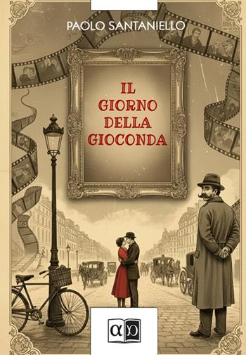 Il giorno della Gioconda - Paolo Santaniello - Libro Aporema Edizioni 2025 | Libraccio.it