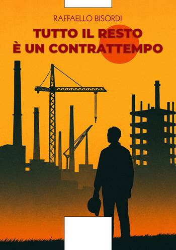 Tutto il resto è un contrattempo - Raffaello Bisordi - Libro Aporema Edizioni 2025 | Libraccio.it