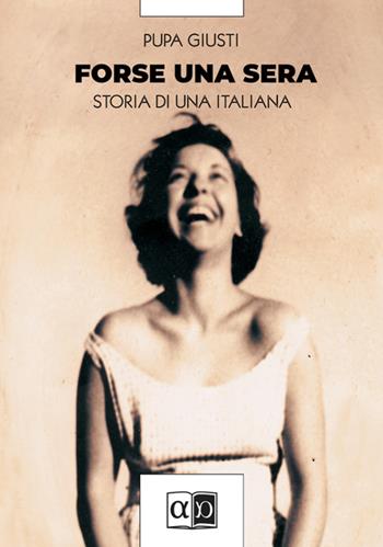 Forse una sera. Storie di un'italiana - Pupa Giusti - Libro Aporema Edizioni 2025 | Libraccio.it