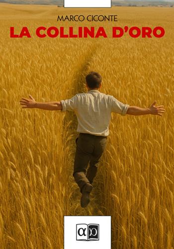 La collina d'oro - Marco Ciconte - Libro Aporema Edizioni 2025 | Libraccio.it